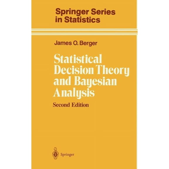 Springer Statistics Statistical Decision Theory and Bayesian Analysis, (Hardcover)
