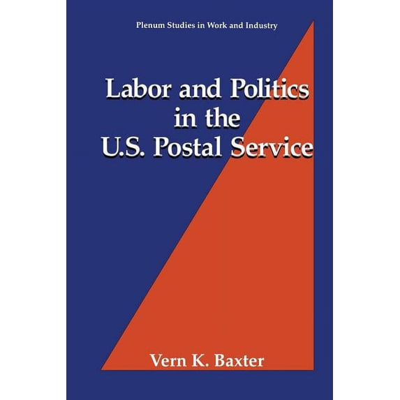 Springer Studies in Work and Industry Labor and Politics in the U.S. Postal Service, (Paperback)
