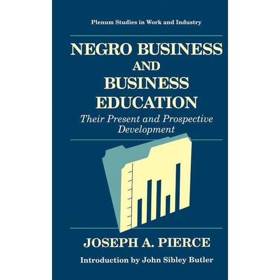 Springer Studies in Work and Industry Negro Business and Business Education: Their Present and Prospective Development, (Hardcover)