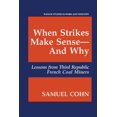 thumbnail image 1 of Springer Studies in Work and Industry When Strikes Make Sense--And Why: Lessons from Third Republic French Coal Miners, (Paperback), 1 of 1