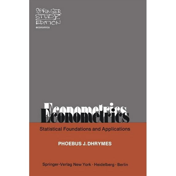 Springer Study Edition Econometrics: Statistical Foundations and Applications, (Paperback)