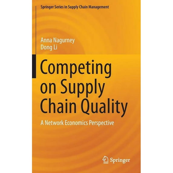 Springer Supply Chain Management Competing on Supply Chain Quality: A Network Economics Perspective, Book 2, (Hardcover)