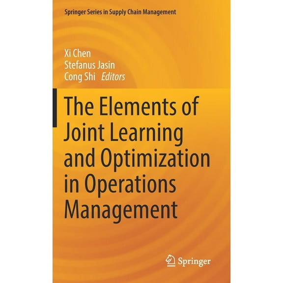 Springer Supply Chain Management The Elements of Joint Learning and Optimization in Operations Management, Book 18, (Hardcover)