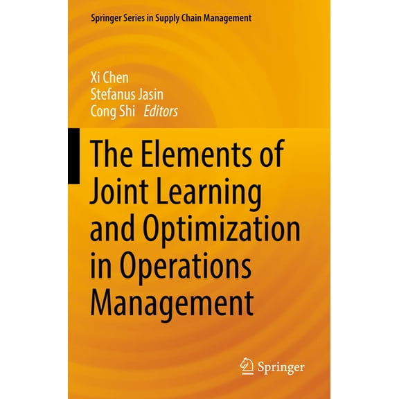Springer Supply Chain Management The Elements of Joint Learning and Optimization in Operations Management, Book 18, (Paperback)