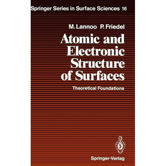 Springer Surface Sciences Atomic and Electronic Structure of Surfaces: Theoretical Foundations, Book 16, (Hardcover)