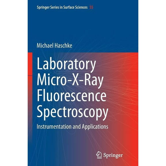 Springer Surface Sciences Laboratory Micro-X-Ray Fluorescence Spectroscopy: Instrumentation and Applications, Book 55, (Paperback)