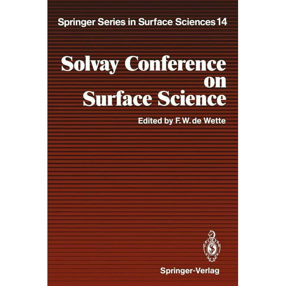 Springer Surface Sciences Solvay Conference on Surface Science: Invited Lectures and Discussions University of Texas, Austin, Texas, December 14-1, Book 14, (Paperback)