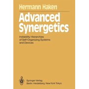 Springer Synergetics Advanced Synergetics Instability Hierarchies of Self-Organizing Systems and Devices, Book 20, Paperback