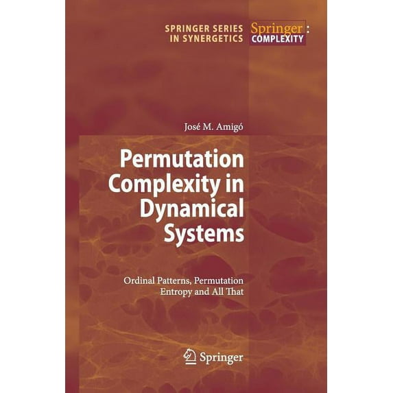 Springer Synergetics Permutation Complexity in Dynamical Systems: Ordinal Patterns, Permutation Entropy and All That, (Paperback)