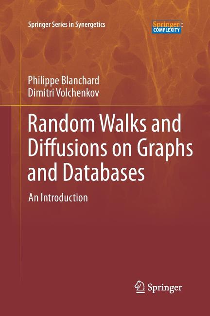 Springer Synergetics Random Walks and Diffusions on Graphs and Databases: An Introduction, Book 10, (Paperback)