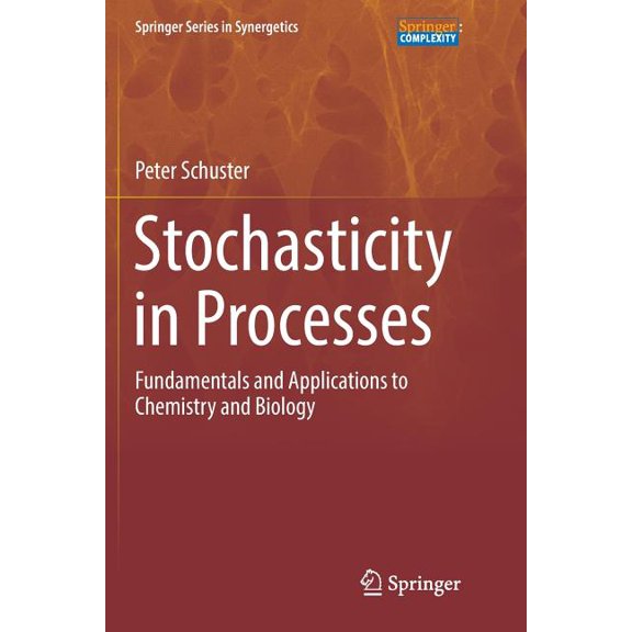 Springer Synergetics Stochasticity in Processes: Fundamentals and Applications to Chemistry and Biology, (Paperback)