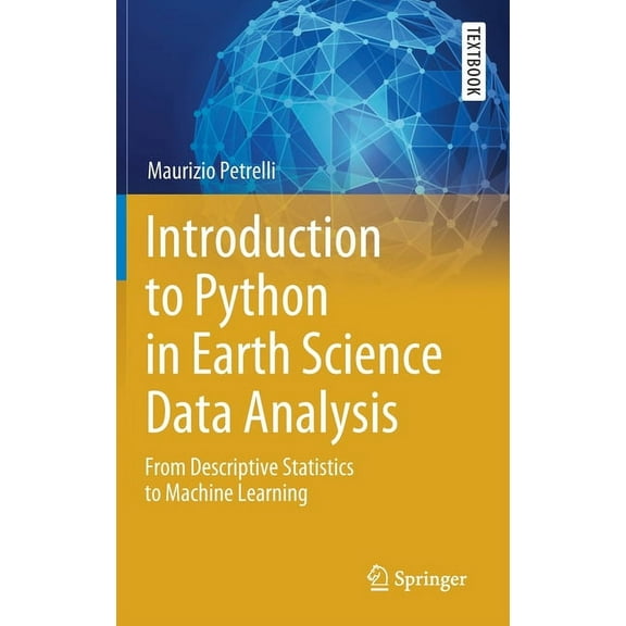 Springer Textbooks in Earth Sciences, Ge Introduction to Python in Earth Science Data Analysis: From Descriptive Statistics to Machine Learning, (Hardcover)
