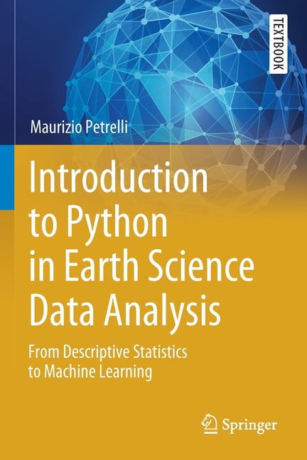 Springer Textbooks in Earth Sciences, Ge Introduction to Python in Earth Science Data Analysis: From Descriptive Statistics to Machine Learning, (Paperback)