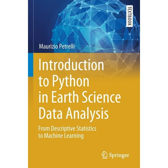Springer Textbooks in Earth Sciences, Ge Introduction to Python in Earth Science Data Analysis: From Descriptive Statistics to Machine Learning, (Paperback)