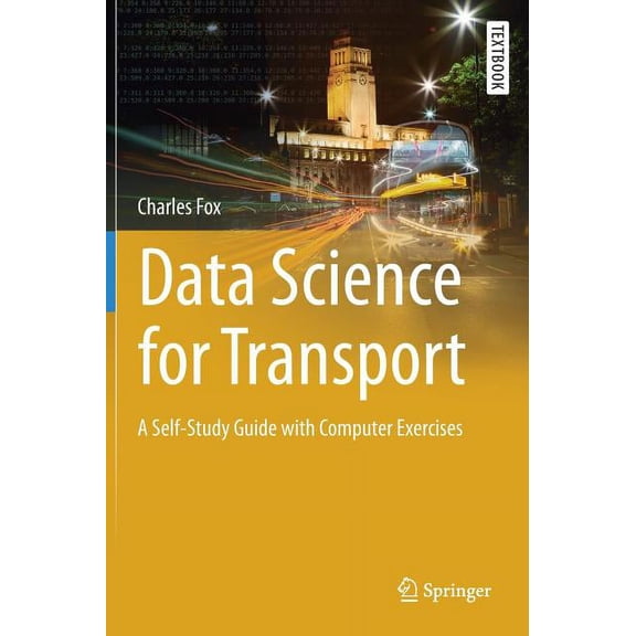 Springer Textbooks in Earth Sciences, Ge Data Science for Transport: A Self-Study Guide with Computer Exercises, (Hardcover)
