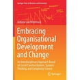 thumbnail image 1 of Springer Texts in Business and Economics Embracing Organisational Development and Change: An Interdisciplinary Approach Based on Social Constructionism, Systems , (Paperback), 1 of 1