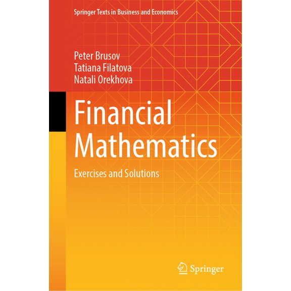 Springer Texts in Business and Economics Financial Mathematics: Exercises and Solutions, (Hardcover)