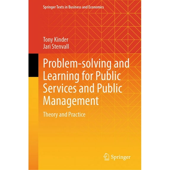 Springer Texts in Business and Economics Problem-Solving and Learning for Public Services and Public Management: Theory and Practice, (Hardcover)