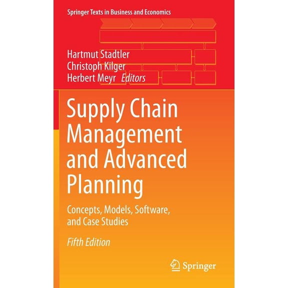 Springer Texts in Business and Economics Supply Chain Management and Advanced Planning: Concepts, Models, Software, and Case Studies, (Hardcover)