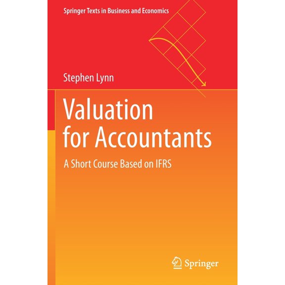 Springer Texts in Business and Economics Valuation for Accountants: A Short Course Based on Ifrs, (Paperback)