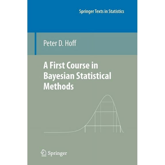 Springer Texts in Statistics: A First Course in Bayesian Statistical Methods (Paperback)