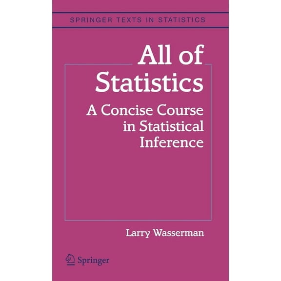 Springer Texts in Statistics All of Statistics: A Concise Course in Statistical Inference, (Hardcover)