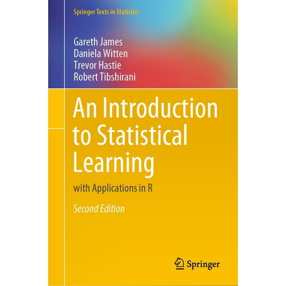Springer Texts in Statistics An Introduction to Statistical Learning: With Applications in R, (Hardcover)