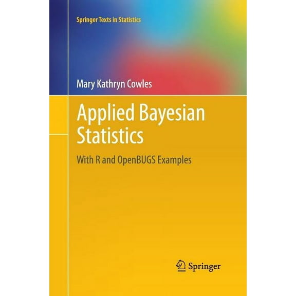 Springer Texts in Statistics Applied Bayesian Statistics: With R and Openbugs Examples, Book 98, (Paperback)