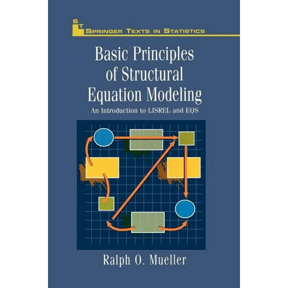 Springer Texts in Statistics Basic Principles of Structural Equation Modeling: An Introduction to Lisrel and Eqs, (Paperback)