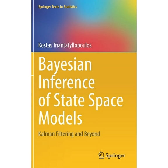 Springer Texts in Statistics Bayesian Inference of State Space Models: Kalman Filtering and Beyond, (Hardcover)