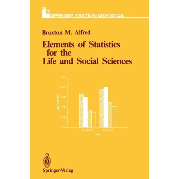 Springer Texts in Statistics Elements of Statistics for the Life and Social Sciences, (Paperback)