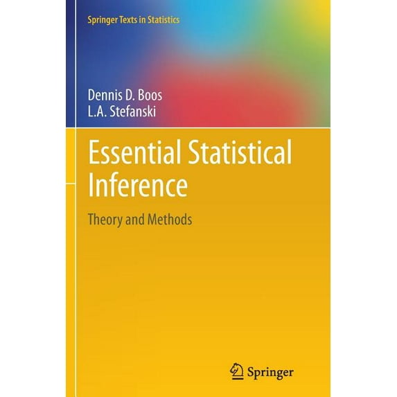 Springer Texts in Statistics Essential Statistical Inference: Theory and Methods, Book 120, (Paperback)
