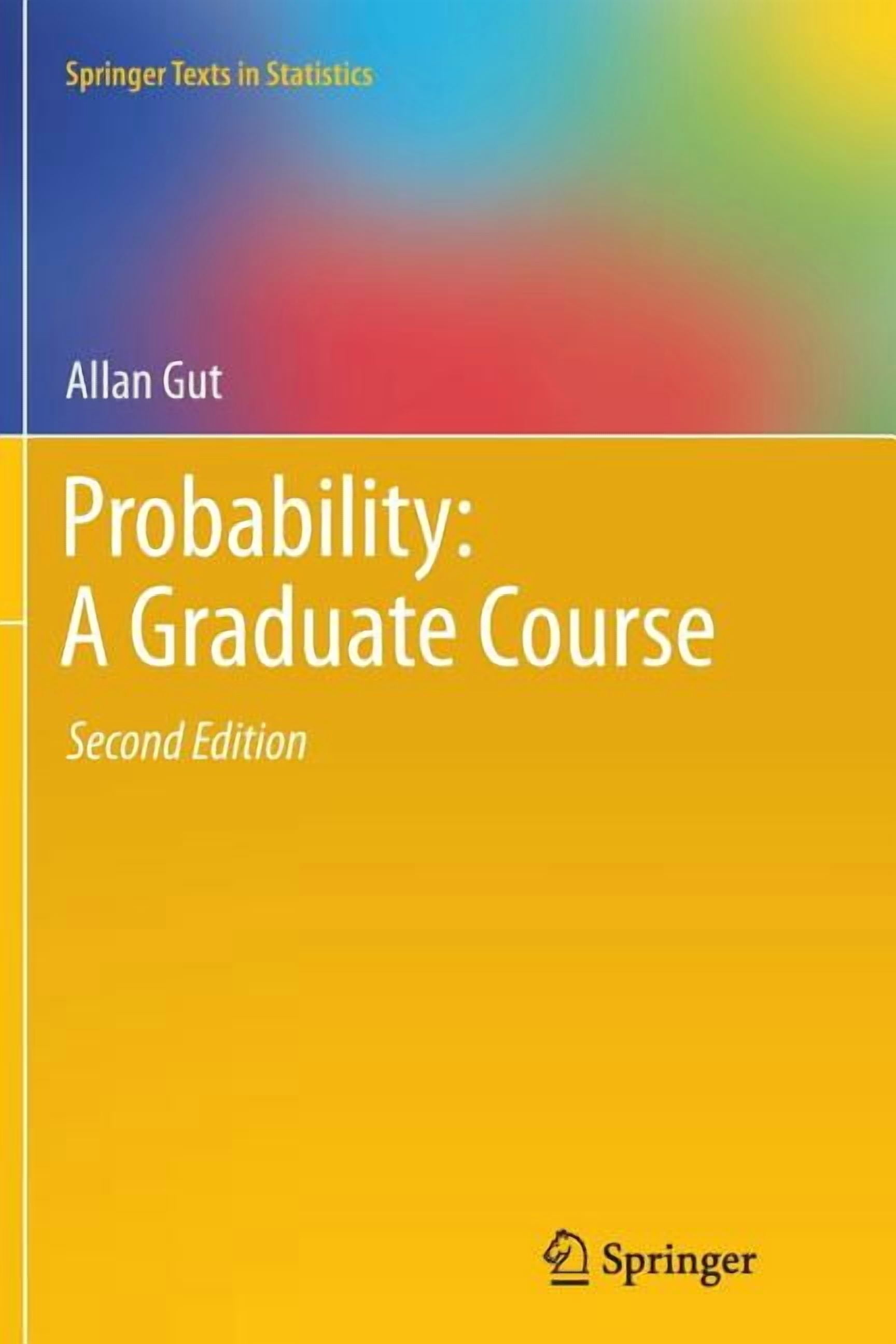 Springer Texts in Statistics Probability: A Graduate Course, Book 75 ...