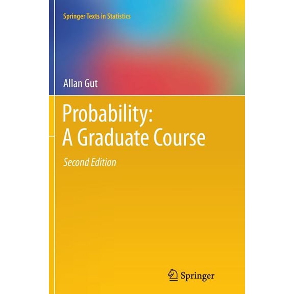 Springer Texts in Statistics Probability: A Graduate Course, Book 75, (Paperback)