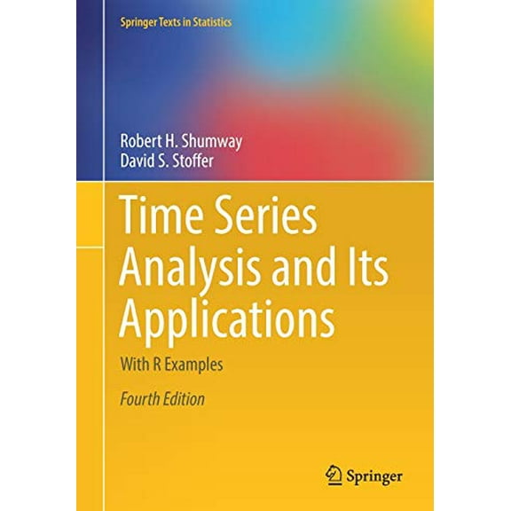 Pre-Owned Time Series Analysis and Its Applications: With R Examples (Springer Texts in Statistics)