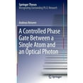 thumbnail image 1 of Springer Theses A Controlled Phase Gate Between a Single Atom and an Optical Photon, (Hardcover), 1 of 1