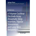 thumbnail image 1 of Springer Theses A Polymer Cochlear Electrode Array: Atraumatic Deep Insertion, Tripolar Stimulation, and Long-Term Reliability, (Paperback), 1 of 1