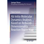 Springer Theses AB Initio Molecular Dynamics Analysis Based on Reduced-Dimensionality Reaction Route Map, Hardcover