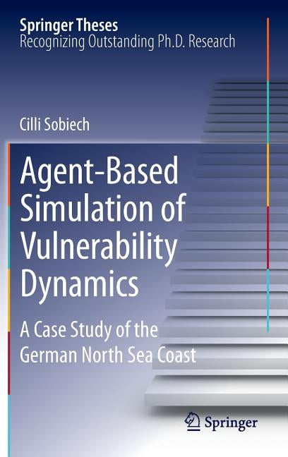 Springer Theses Agent-Based Simulation of Vulnerability Dynamics: A Case Study of the German North Sea Coast, (Hardcover)