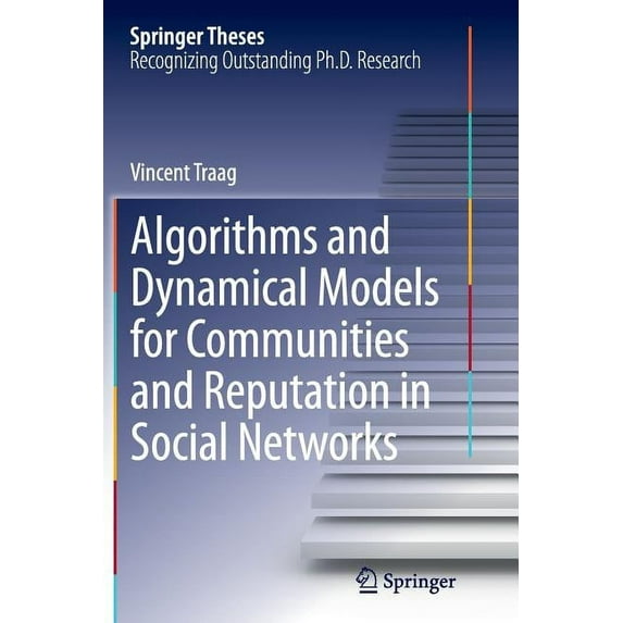 Springer Theses Algorithms and Dynamical Models for Communities and Reputation in Social Networks, (Paperback)