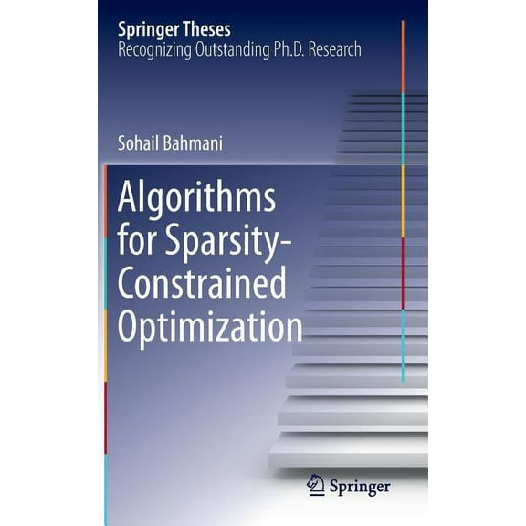 Springer Theses Algorithms for Sparsity-Constrained Optimization, Book 261, (Hardcover)