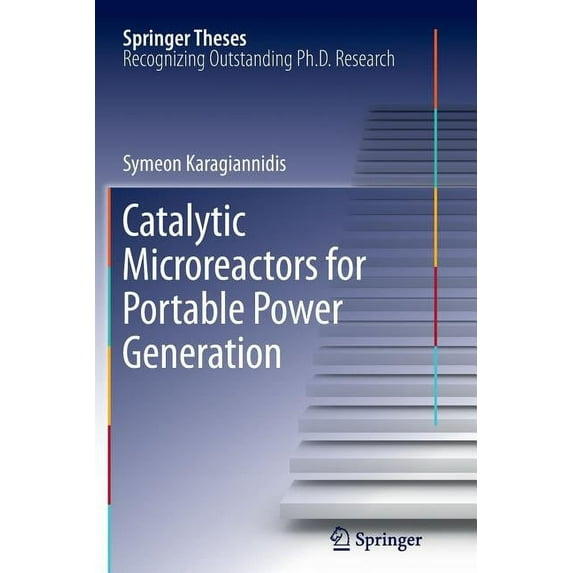 Springer Theses Catalytic Microreactors for Portable Power Generation, (Paperback)