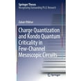 thumbnail image 1 of Springer Theses Charge Quantization and Kondo Quantum Criticality in Few-Channel Mesoscopic Circuits, (Hardcover), 1 of 1