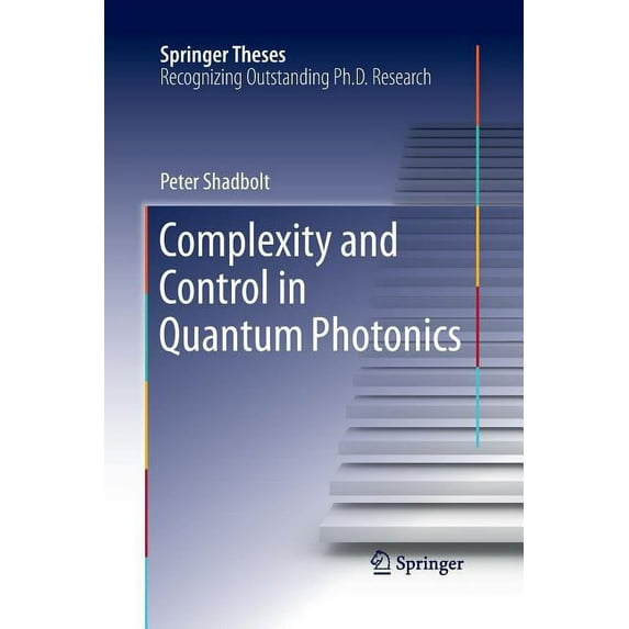 Springer Theses Complexity and Control in Quantum Photonics, (Paperback)