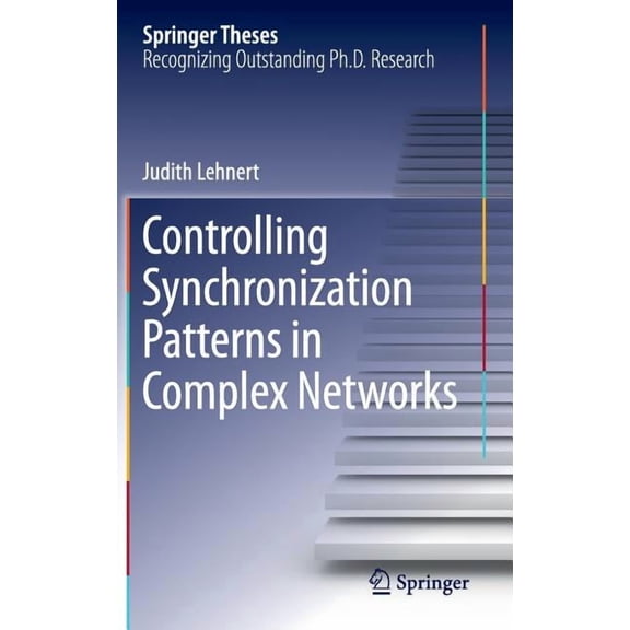Springer Theses Controlling Synchronization Patterns in Complex Networks, (Hardcover)