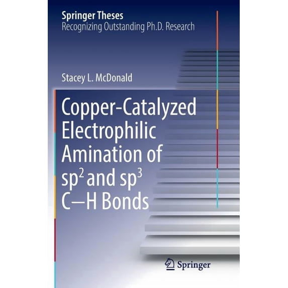 Springer Theses Copper-Catalyzed Electrophilic Amination of Sp2 and Sp3 C-H Bonds, (Paperback)