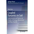 thumbnail image 1 of Springer Theses Coupled Dynamics in Soil: Experimental and Numerical Studies of Energy, Momentum and Mass Transfer, (Hardcover), 1 of 1