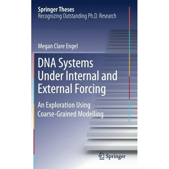 Springer Theses DNA Systems Under Internal and External Forcing: An Exploration Using Coarse-Grained Modelling, (Hardcover)