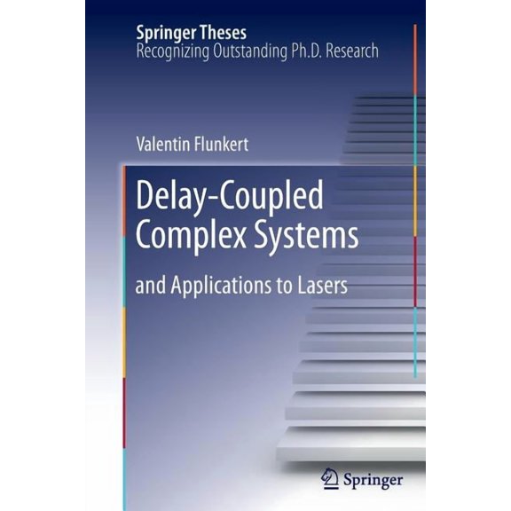 Springer Theses Delay-Coupled Complex Systems: And Applications to Lasers, (Paperback)