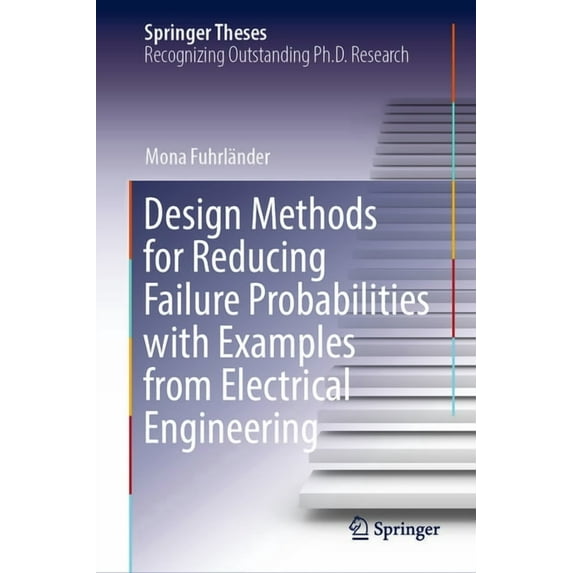 Springer Theses Design Methods for Reducing Failure Probabilities with Examples from Electrical Engineering, (Hardcover)